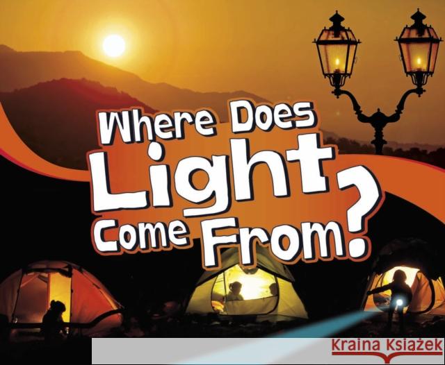 Where Does Light Come From? Mari Schuh 9781474786669 Capstone Global Library Ltd - książka