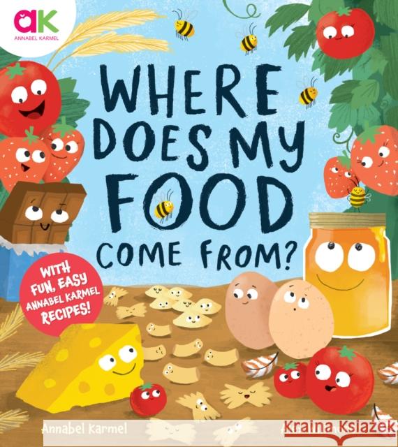 Where Does My Food Come From?: The story of how your favourite food is made Annabel Karmel 9781783128594 Hachette Children's Group - książka