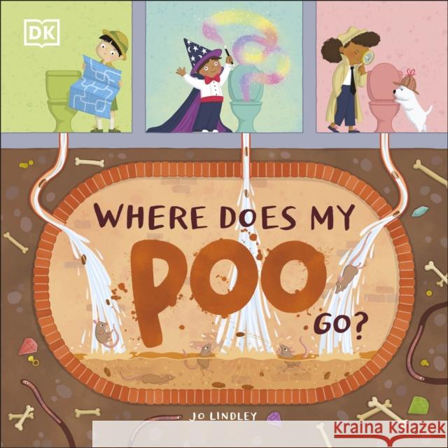 Where Does My Poo Go? Jo Lindley 9780241446287 Dorling Kindersley Ltd - książka