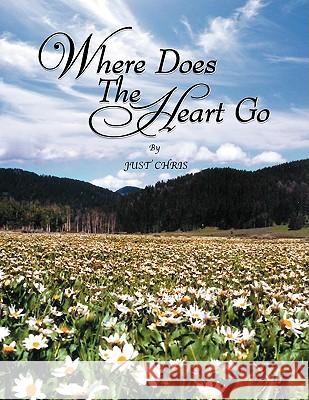 Where Does The Heart Go Just Chris 9781425799946 Xlibris Corporation - książka