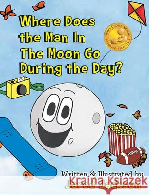 Where Does the Man In The Moon Go During the Day? Jared Jackson 9781642143973 Page Publishing, Inc. - książka