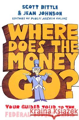 Where Does the Money Go?: Your Guided Tour to the Federal Budget Crisis Bittle, Scott 9780061241871 Collins - książka