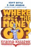 Where Does the Money Go?: Your Guided Tour to the Federal Budget Crisis Bittle, Scott 9780061241871 Collins