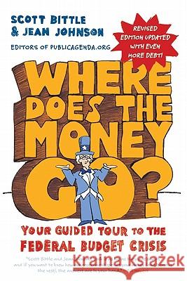 Where Does the Money Go?: Your Guided Tour to the Federal Budget Crisis Bittle, Scott 9780062023476 Harper Paperbacks - książka