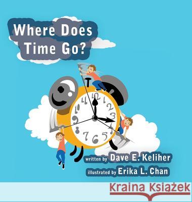 Where Does Time Go? Dave E. Keliher Erika L. Chan 9780997081848 Free the Pig - książka