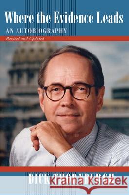 Where Evidence Leads: An Autobiography Dick Thornburgh 9780822942207 University of Pittsburgh Press - książka