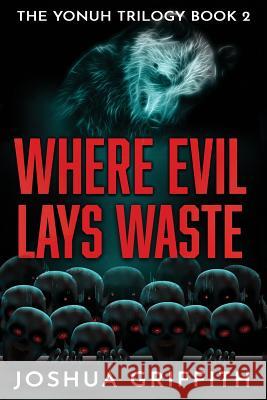 Where Evil Lays Waste Joshua Griffith, Judy Griffith 9781723918445 Independently Published - książka