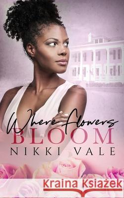 Where Flowers Bloom Nikki Vale 9780578874586 Nikki Vale - książka