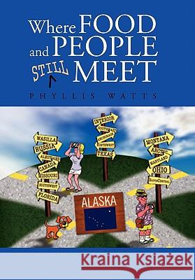 Where Food And People Still Meet Watts, Phyllis 9781453563472 Xlibris Corporation - książka