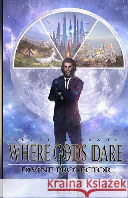 Where Gods Dare MR Scott Kinkade Ramon Santiago 9781544267401 Createspace Independent Publishing Platform - książka