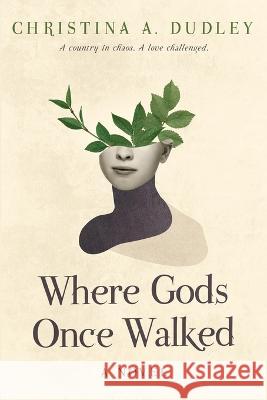 Where Gods Once Walked Christina A. Dudley 9780645286885 Masnago Press - książka