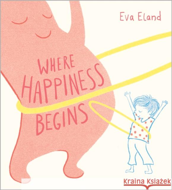 Where Happiness Begins Eva Eland 9781839133824 Andersen Press Ltd - książka