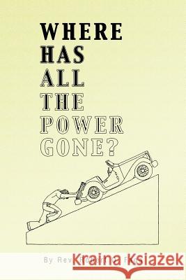 Where Has All the Power Gone? Rev Robert O. Faga 9781466976061 Trafford Publishing - książka