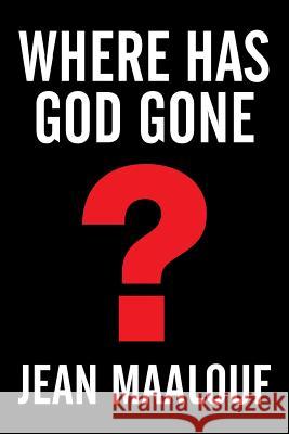 Where Has God Gone?: Religion-The Most Powerful Instrument for Growth or Destruction Jean Maalouf 9781503574403 Xlibris - książka