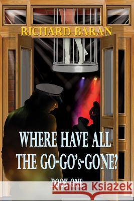 Where Have All the Go-Go's Gone? Richard Baran 9781590952405 Totalrecall Publications - książka