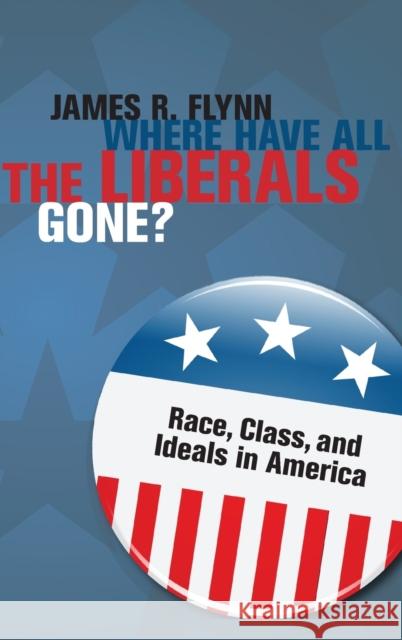 Where Have All the Liberals Gone? Flynn, James R. 9780521494311 Cambridge University Press - książka
