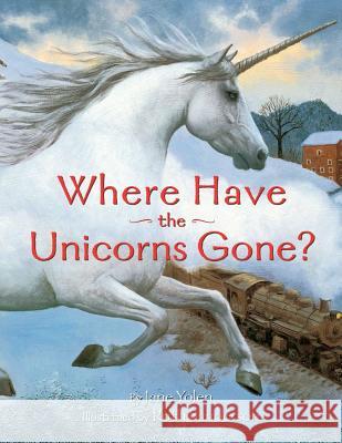 Where Have the Unicorns Gone? Jane Yolen Ruth Sanderson 9780689863592 Aladdin Paperbacks - książka