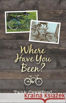 Where Have You Been? Tank Crawford 9781532091957 iUniverse - książka