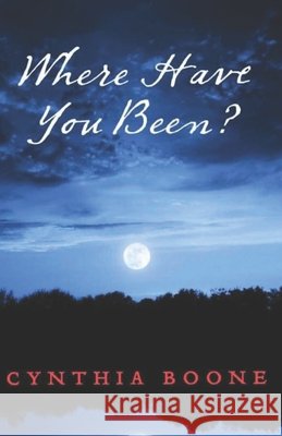 Where Have You Been? Cynthia Boone 9781631925009 Bookbaby - książka