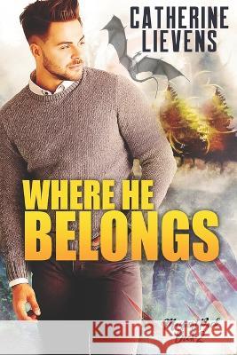 Where He Belongs Catherine Lievens 9781487437589 Extasy Books - książka