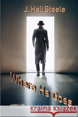 Where He Goes J. Hali Steele 9781726093101 Createspace Independent Publishing Platform - książka