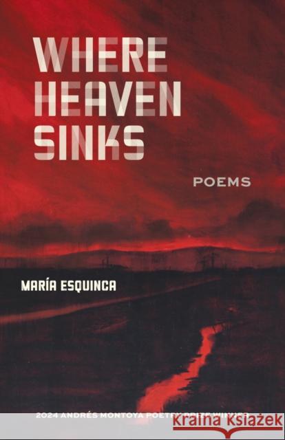 Where Heaven Sinks: Poems Maria Esquinca 9781647792176 University of Nevada Press - książka