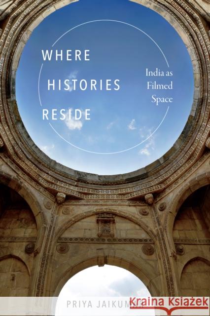 Where Histories Reside: India as Filmed Space Priya Jaikumar 9781478004127 Duke University Press - książka