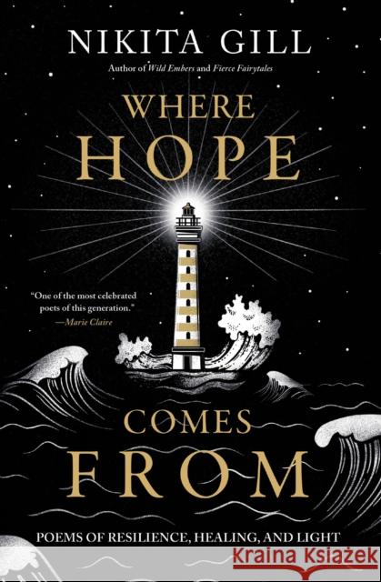 Where Hope Comes from: Poems of Resilience, Healing, and Light Nikita Gill 9780306826405 Hachette Books - książka