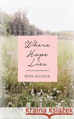 Where Hope Lies Hope Alcocer 9780692608890 Hope Alcocer - książka