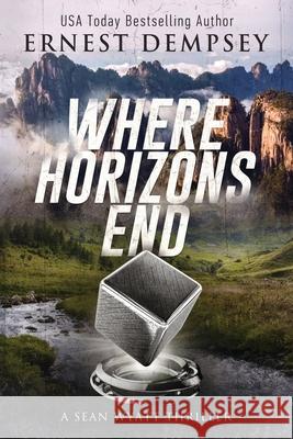 Where Horizons End: A Sean Wyatt Archaeological Thriller Jason Whited Anne Storer Ernest Dempsey 9780996312288 138 Publishing - książka