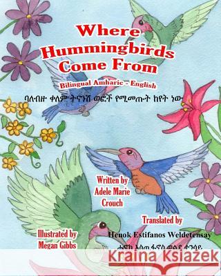 Where Hummingbirds Come From Bilingual Amharic English Crouch, Adele Marie 9781986913881 Createspace Independent Publishing Platform - książka