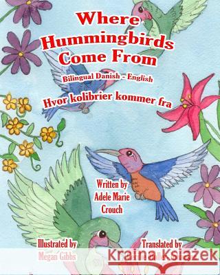 Where Hummingbirds Come From Bilingual Danish English Gibbs, Megan 9781530508143 Createspace Independent Publishing Platform - książka