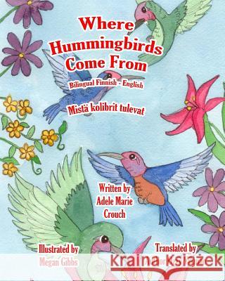 Where Hummingbirds Come From Bilingual Finnish English Gibbs, Megan 9781483973210 Createspace - książka