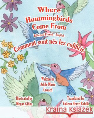 Where Hummingbirds Come From Bilingual French English Gibbs, Megan 9781466201989 Createspace - książka