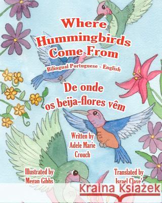 Where Hummingbirds Come From Bilingual Portuguese English Gibbs, Megan 9781466204522 Createspace - książka