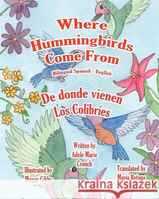 Where Hummingbirds Come From Bilingual Spanish English Gibbs, Megan 9781466202771 Createspace - książka