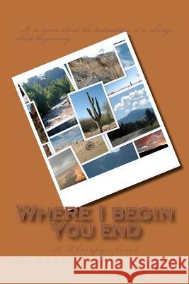 Where I begin You end: A Therapy Novel Mathiesen, Gloria C. 9781461016571 Createspace - książka