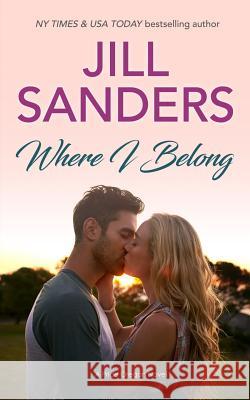 Where I Belong Jill Sanders 9781093403671 Independently Published - książka