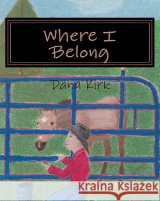 Where I Belong Dana Kirk Dana Kirk 9781505295931 Createspace - książka