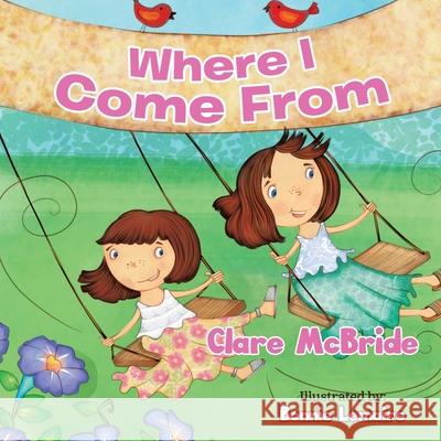 Where I Come From Clare McBride Bonnie Lemaire 9780228851547 Tellwell Talent - książka