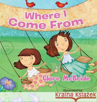 Where I Come From Clare McBride Bonnie Lemaire 9780228851554 Tellwell Talent - książka