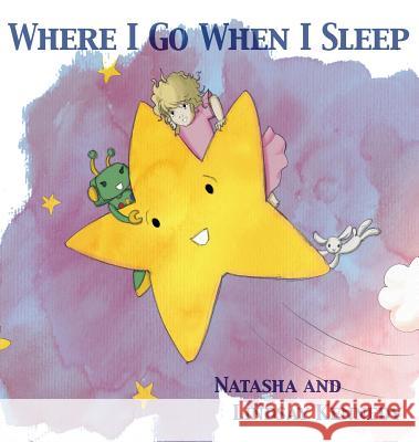 Where I Go When I Sleep Natasha Kennedy Lindsay Kennedy 9781937046064 Varida Publishing & Resources - książka