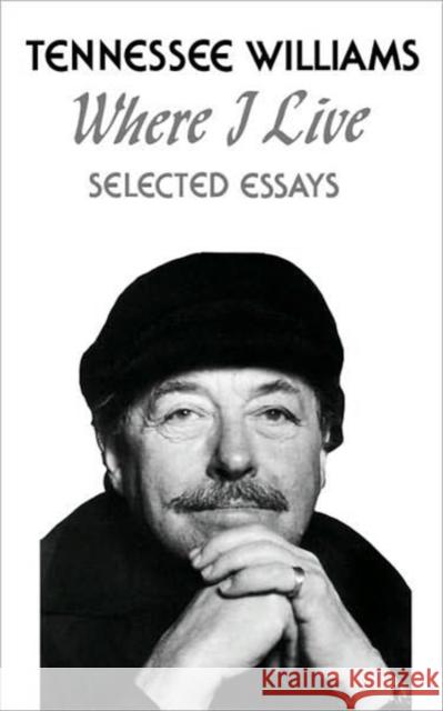 Where I Live : Selected Essays Tennessee Williams Christine R. Day Bob Woods 9780811207065 New Directions Publishing Corporation - książka