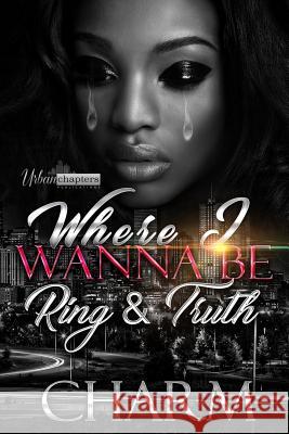 Where I Wanna Be: Ring and Truth Charm 9781726129831 Createspace Independent Publishing Platform - książka