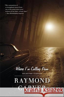 Where I'm Calling from Carver, Raymond 9780679722311 Vintage Books USA - książka