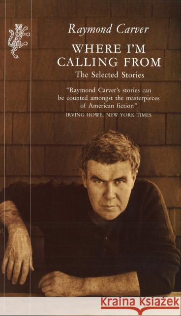 Where I'm Calling From: The Selected Stories Raymond Carver 9781860460395 Vintage Publishing - książka