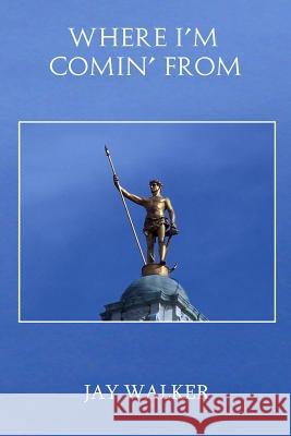 Where I'm Comin' From Walker, Jay 9781946300942 Stillwater River Publications - książka