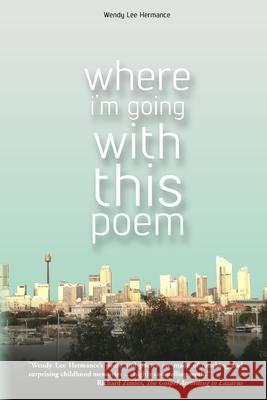 Where I'm Going with this Poem: Selected Poems Wendy Lee Hermance Jose Lima 9789893302606 Wendy Hermance - książka