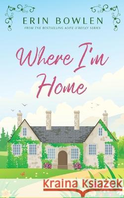 Where I'm Home Erin Bowlen 9781998037018 Erin Bowlen - książka