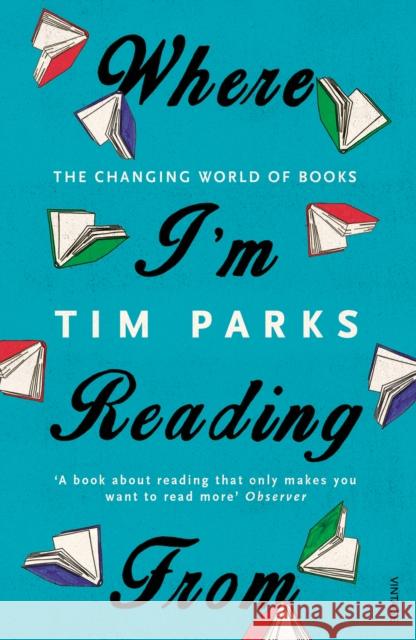 Where I'm Reading From: The Changing World of Books Tim Parks 9781784701796 VINTAGE - książka